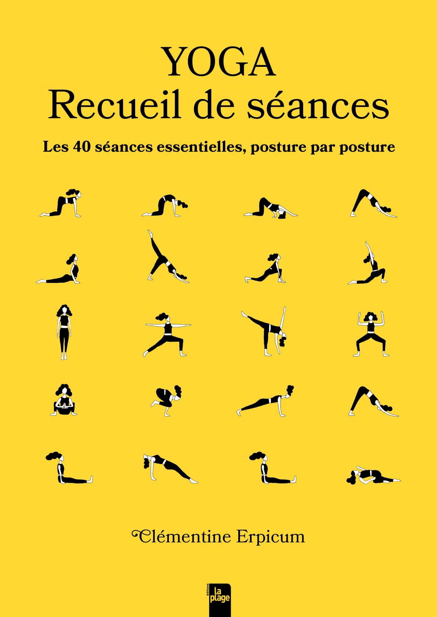 Yoga : recueil de séances : les 40 séances essentielles, posture par posture