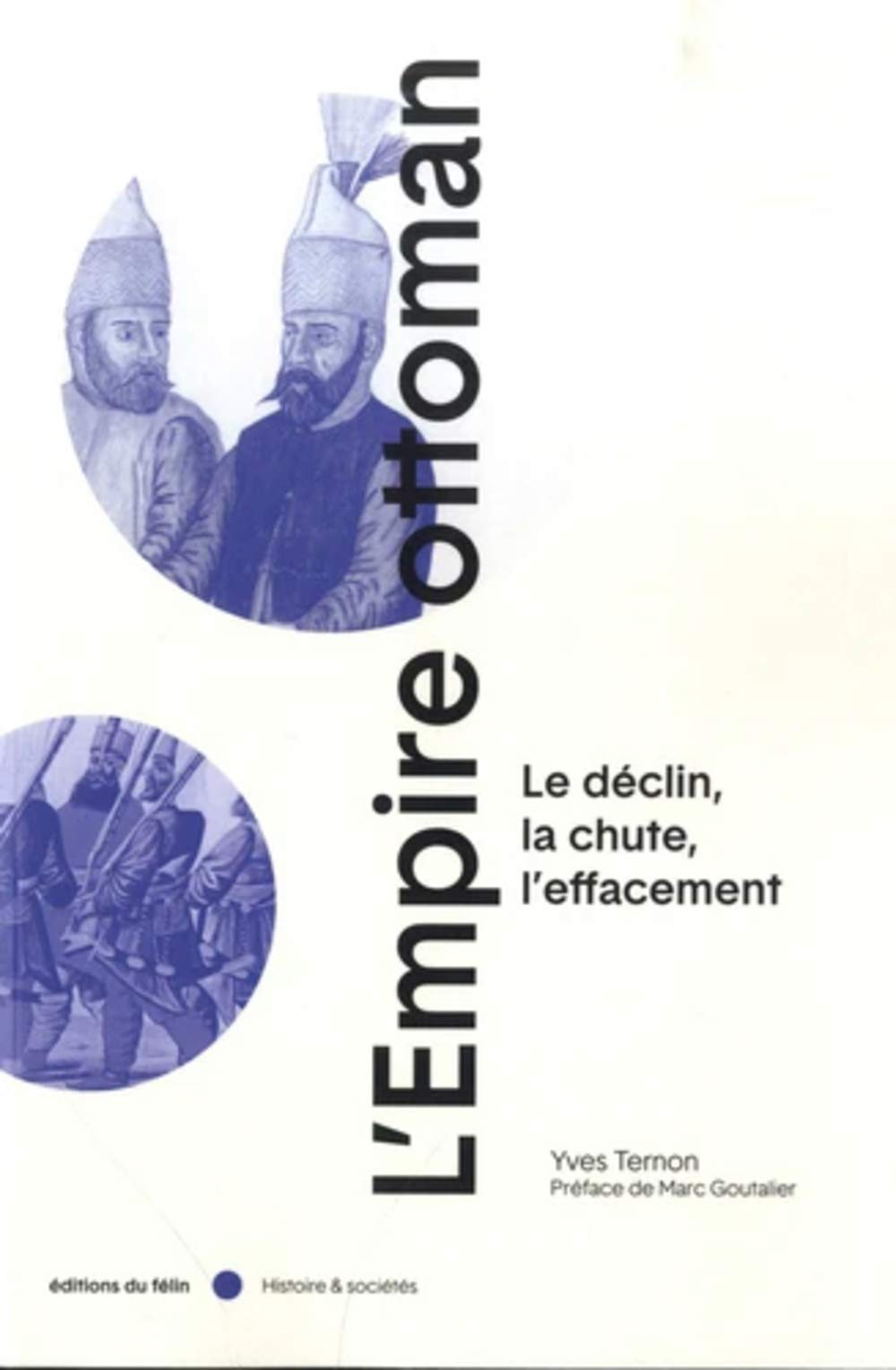 L'Empire ottoman : le déclin, la chute, l'effacement