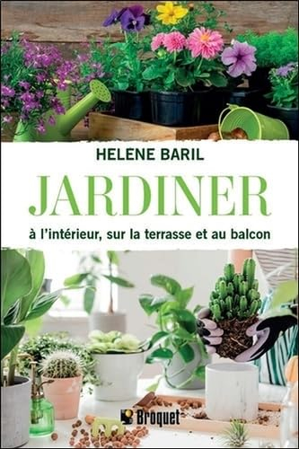 Jardiner à l'intérieur, sur la terrasse et au balcon