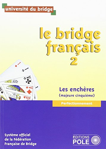 Le bridge français. Vol. 2. Les enchères (majeure cinquième) : perfectionnement