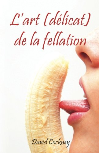 L'art (délicat) de la fellation
