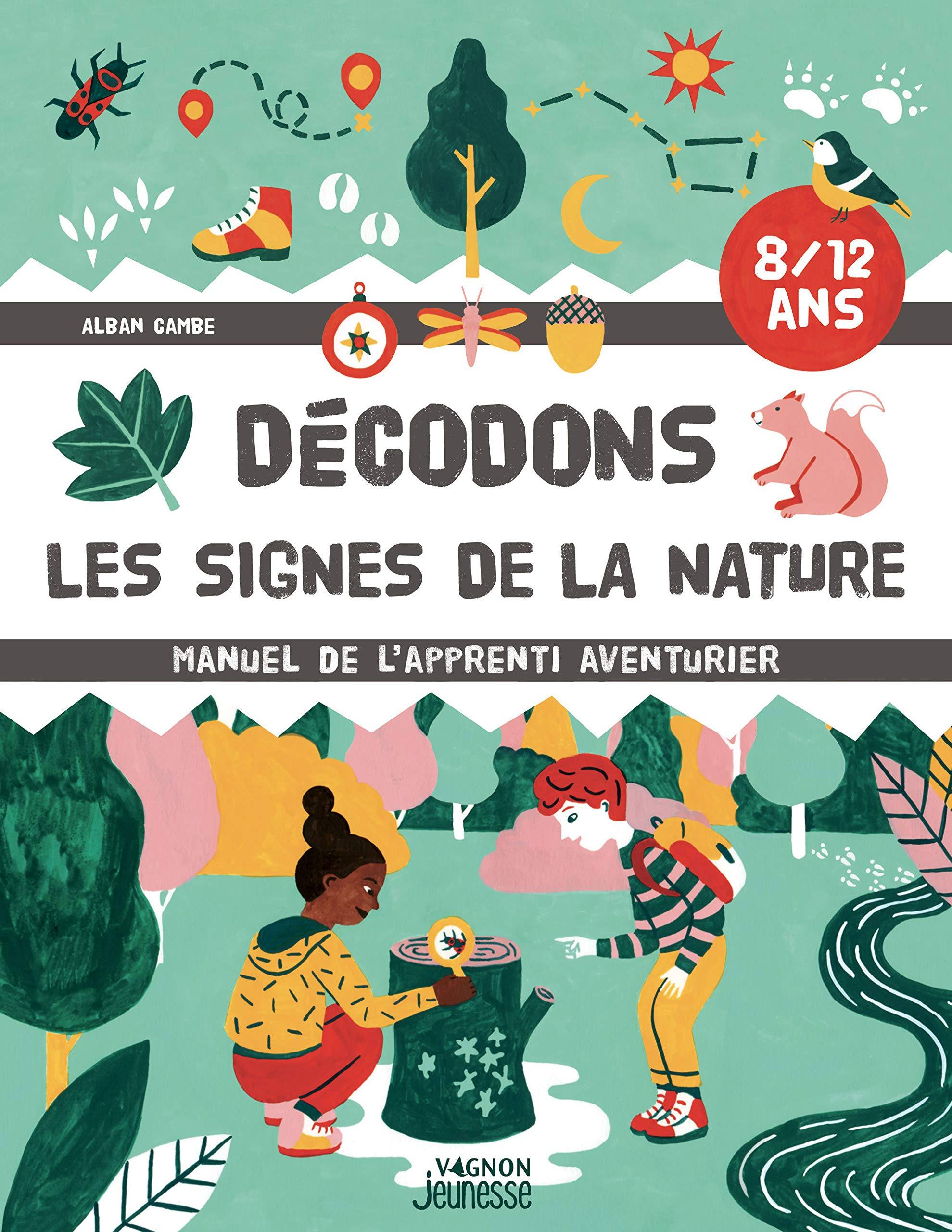 Décodons les signes de la nature : manuel de l'apprenti aventurier : 8-12 ans