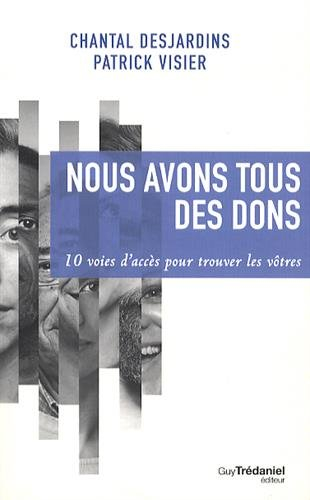 Nous avons tous des dons : 10 voies d'accès pour trouver les vôtres