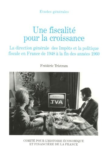 Une fiscalité pour la croissance : la direction générale des Impôts et la politique fiscale en Franc