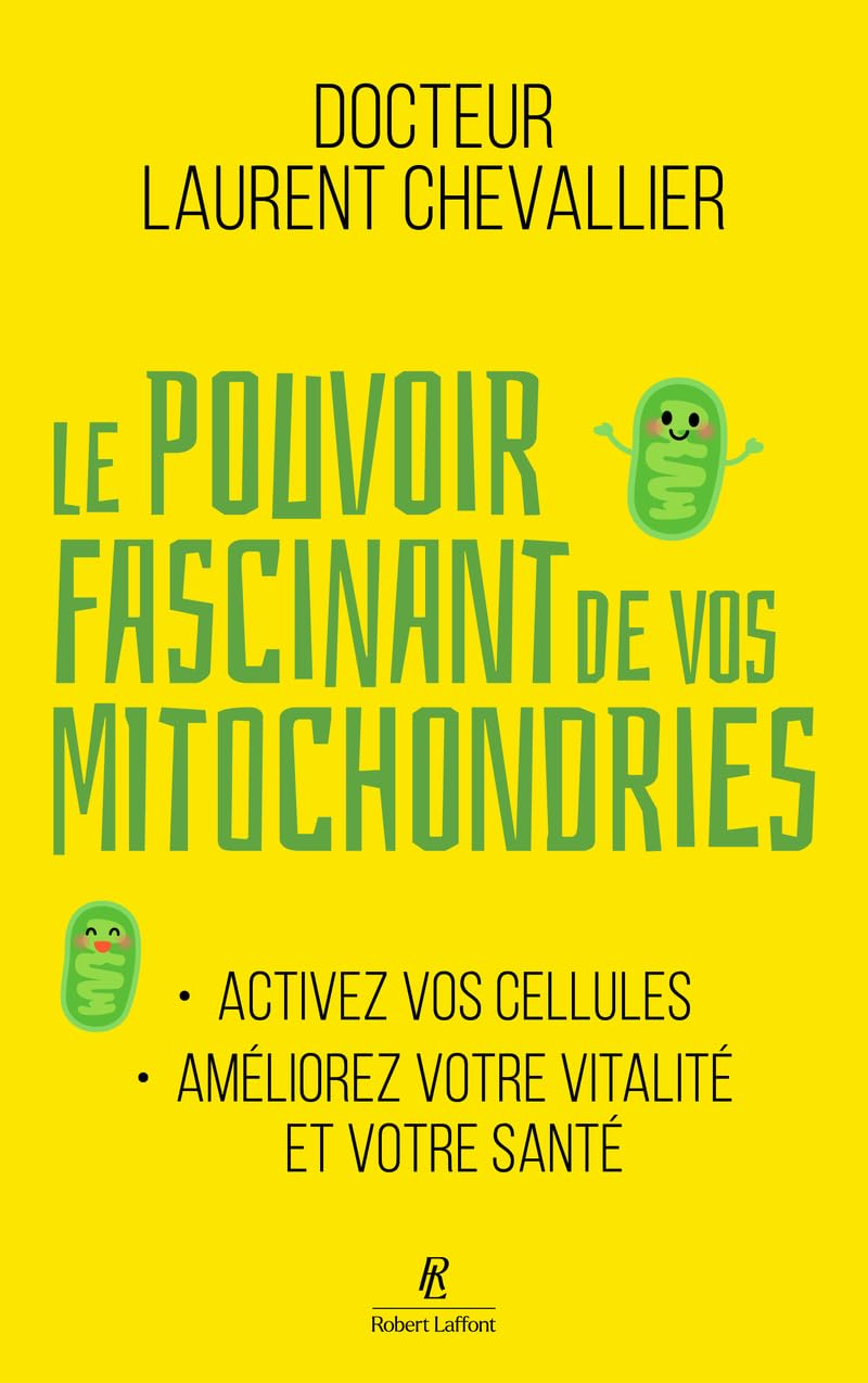 Le pouvoir fascinant de vos mitochondries : activez vos cellules, améliorez votre vitalité et votre