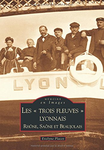 Les trois fleuves lyonnais : Rhône, Saône et Beaujolais