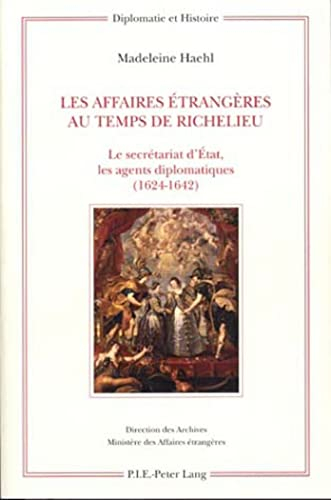 Les affaires étrangères au temps de Richelieu : le secrétariat d'Etat, les agents diplomatiques (162