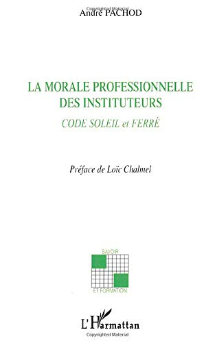 La morale professionnelle des instituteurs : Code Soleil et Ferré