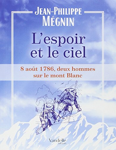 L'espoir et le ciel : 8 août 1786, deux hommes sur le Mont-Blanc
