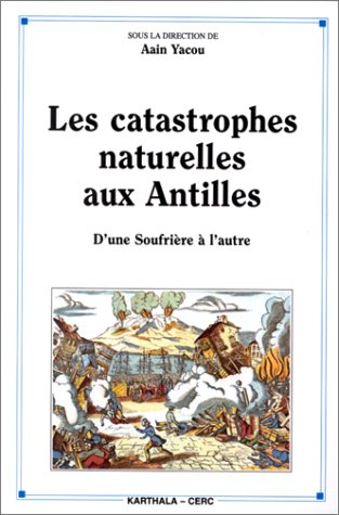 Les catastrophes naturelles aux Antilles : d'une Soufrière à l'autre
