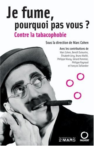 Je fume, pourquoi pas vous ? : contre la tabacophobie