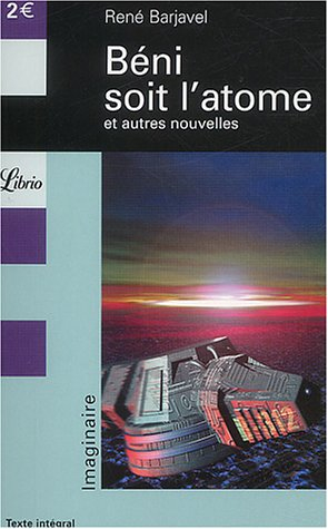 Béni soit l'atome : et autres nouvelles