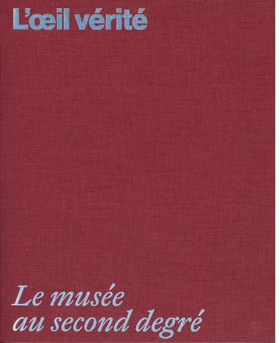 L'oeil vérité : le musée au second degré : MAC VAL musée d'art contemporain du Val-de-Marne, du 13 m