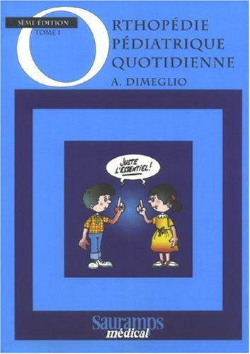 Orthopédie pédiatrique quotidienne. Vol. 1