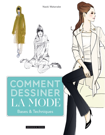 Comment dessiner la mode : bases & techniques