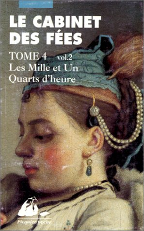 Le cabinet des fées. Vol. 4-2. Les mille et un quarts d'heure