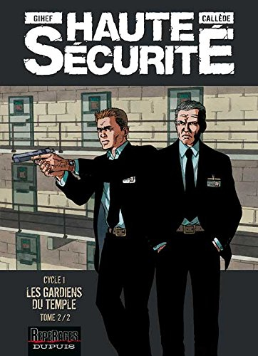 Haute sécurité. Vol. 1-2. Les gardiens du temple