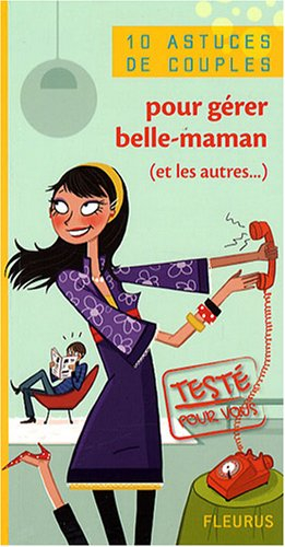 10 astuces de couples pour gérer belle-maman (et les autres...)