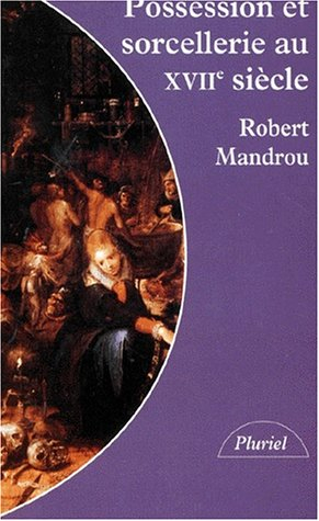 possession et sorcellerie au xviie siècle : textes inédits