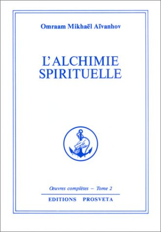 Oeuvres complètes. Vol. 2. L'alchimie spirituelle