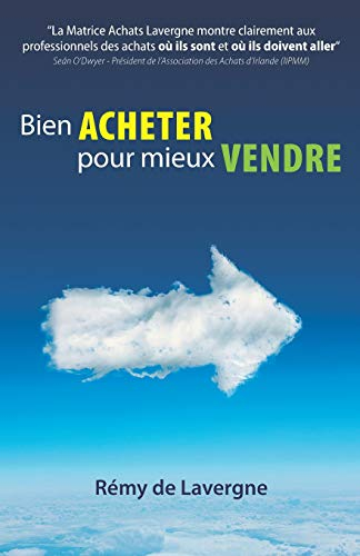 Bien acheter pour mieux vendre: «La Matrice des Achats Lavergne Montre clairement aux professionnels