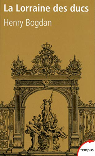 La Lorraine des ducs : sept siècles d'histoire