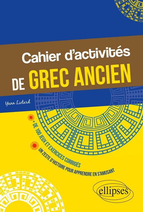 Cahier d'activités de grec ancien : + de 100 jeux et exercices corrigés : un zeste d'histoire pour a