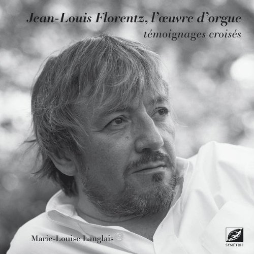 Jean-Louis Florentz, l'oeuvre d'orgue : témoignages croisés