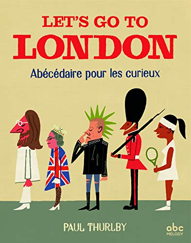 Let's go to London : abécédaire pour les curieux