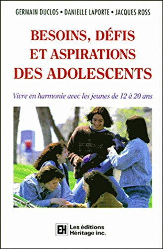 besoins, defis et aspirations des adolescents. vivre en harmonie avec les jeunes de 12 à 20 ans
