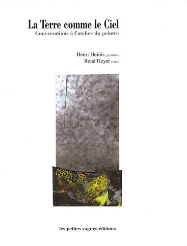 La Terre comme le ciel : conversations à l'atelier du peintre