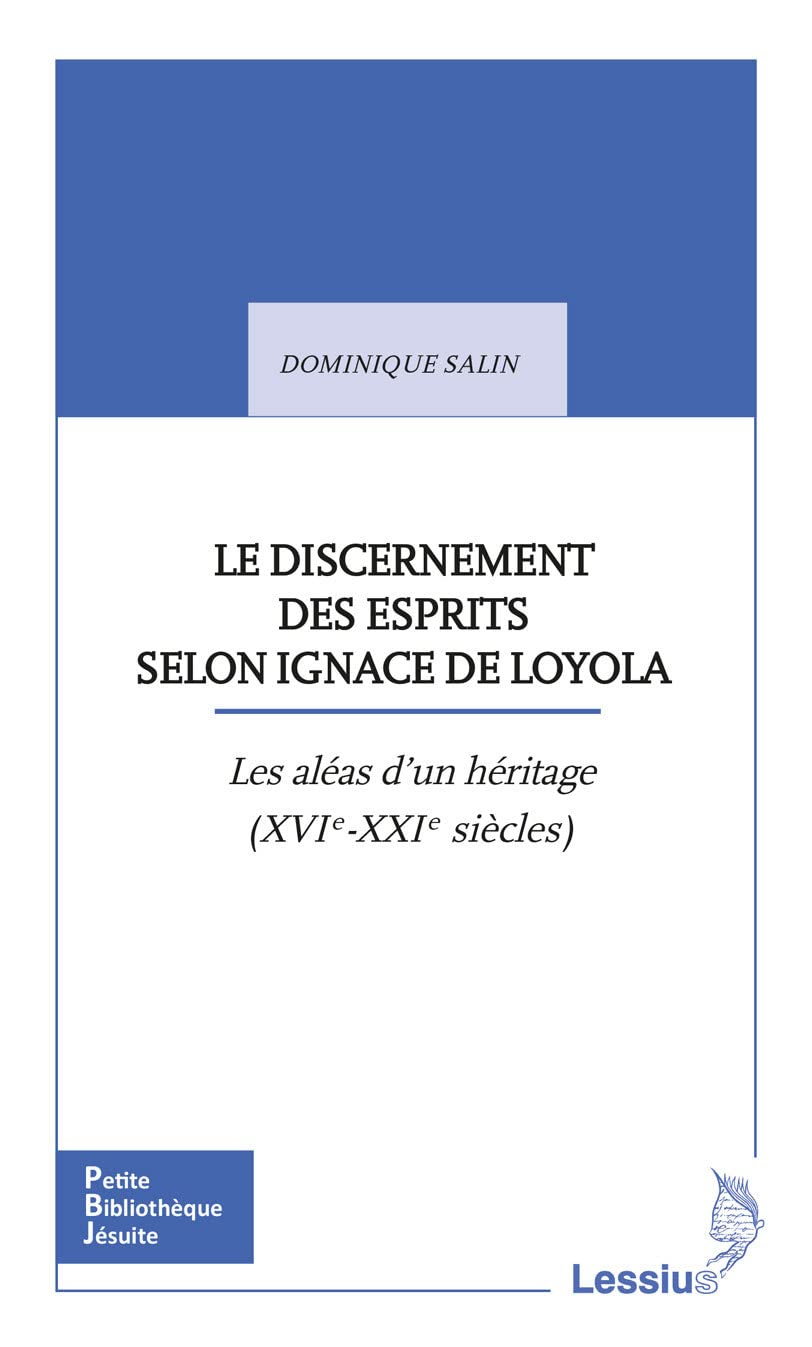 Le discernement des esprits selon Ignace de Loyola : les aléas d'une transmission (XVIe-XXIe siècles