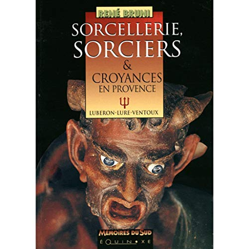Sorcellerie, sorcières et croyances en Provence : Lubéron, Lure, Ventoux