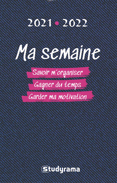 Ma semaine : savoir m'organiser, gagner du temps, garder ma motivation : 2021-2022