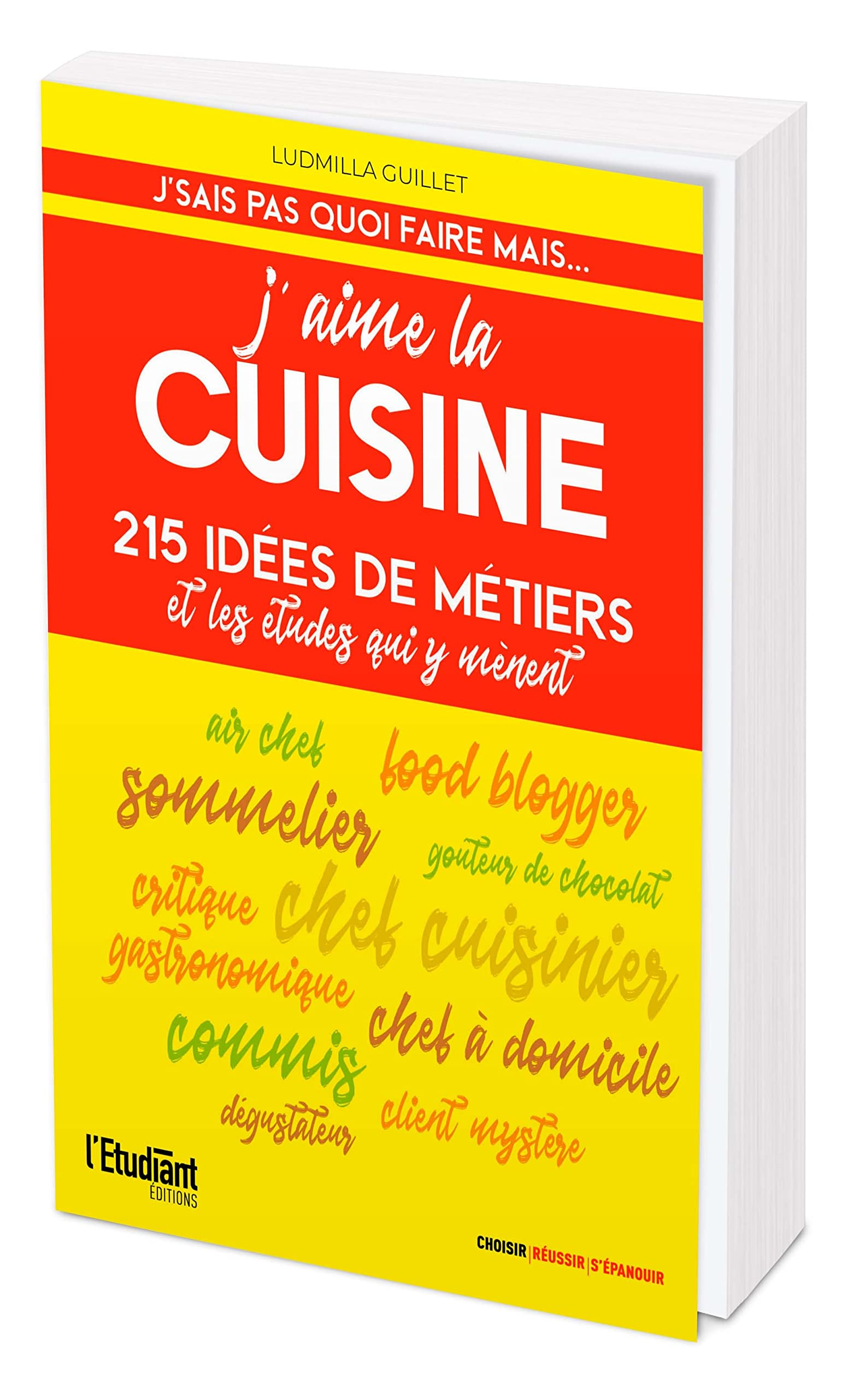 J'aime la cuisine : 55 idées de métiers et les études qui y mènent