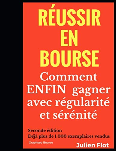 Réussir en bourse: Comment ENFIN gagner avec régularité et sérénité: Le Petit Traité de l'Investisse