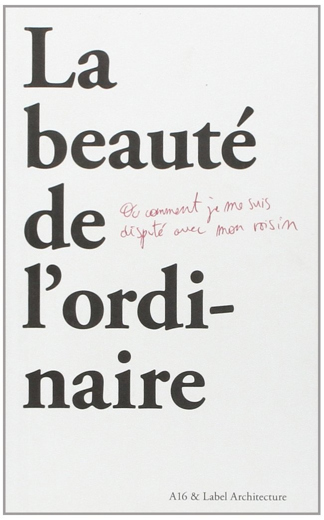 La beauté de l'ordinaire ou Comment je me suis disputé avec mon voisin : 10e exposition internationa
