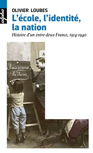 L'école, l'identité, la nation : histoire d'un entre-deux-France, 1914-1940