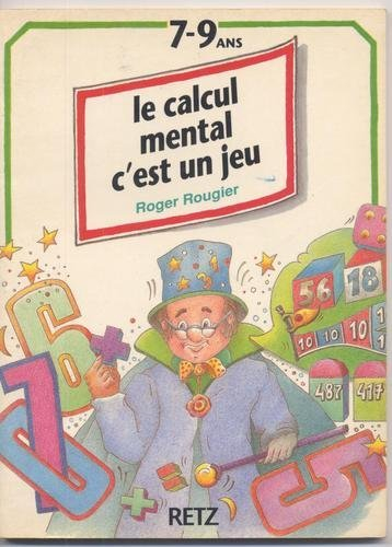 LE CALCUL MENTAL C'EST UN JEU 7-9 ANS