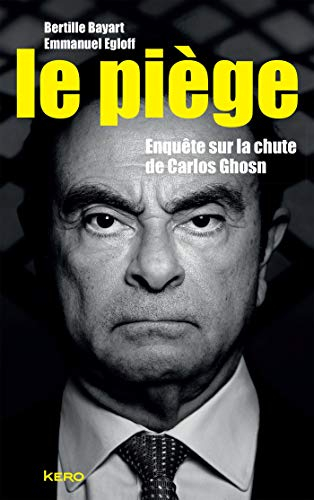 Le piège : enquête sur la chute de Carlos Ghosn