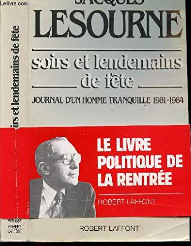 Soirs et lendemains de fête : journal d'un homme tranquille, 1981-1984