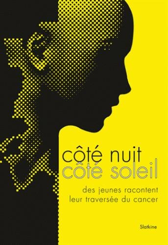 Côté nuit, côté soleil : des jeunes racontent leur traversée du cancer