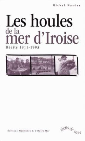 Les houles de la mer d'Iroise : récits 1911-1993