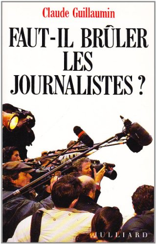 Faut-il brûler les journalistes ?