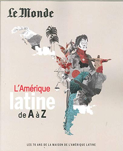 L'Amerique Latine de a a Z - les 70 Ans de la Maison de l'Amerique Latine