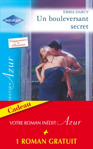 Un bouleversant secret : vengeance et passion. Seconde chance pour un amour