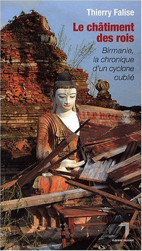 Le châtiment des rois : Birmanie, la chronique d'un cyclone oublié