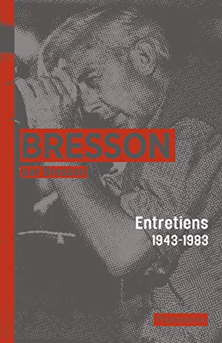 Bresson par Bresson : entretiens (1943-1983)