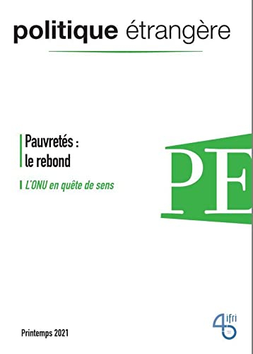 Politique étrangère n° 1/2021 : Pauvretés : le rebond / L'ONU en quête de sens - Printemps 2021, vol