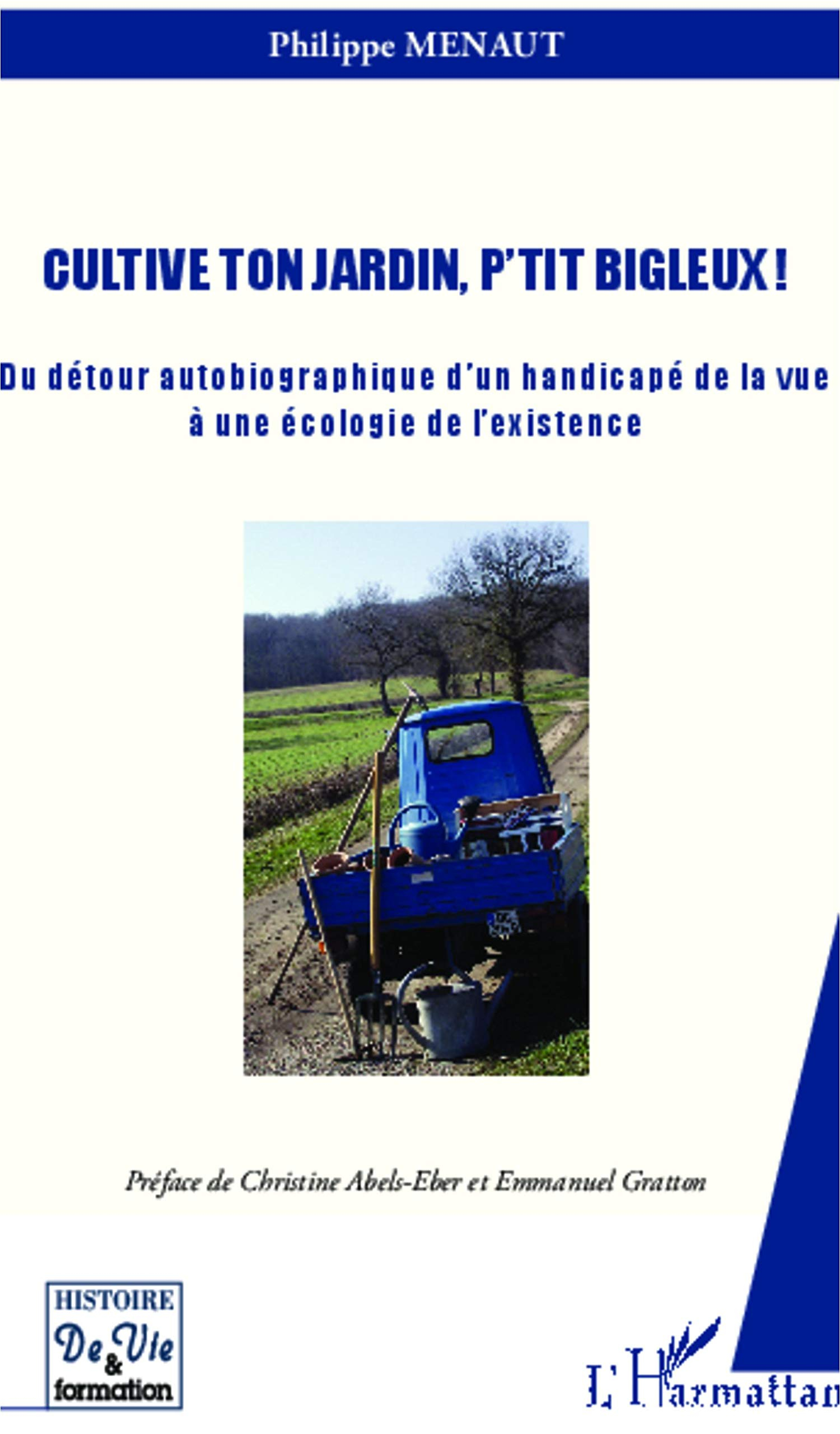 Cultive ton jardin, p'tit bigleux ! : du détour autobiographique d'un handicapé de la vue à une écol
